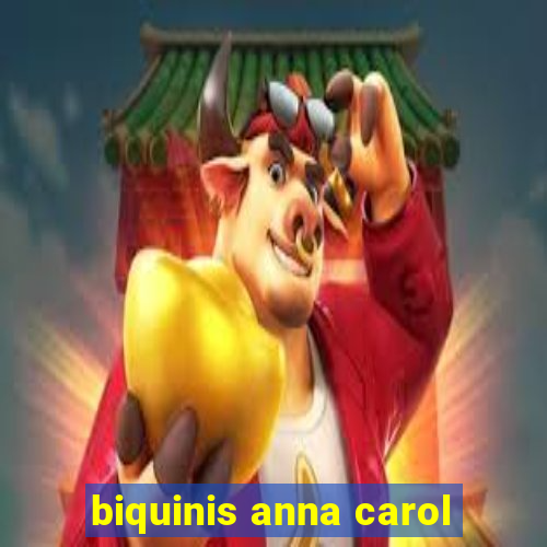 biquinis anna carol